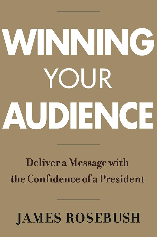 Winning Your Audience: Deliver a Message with the Confidence of a President - 5930