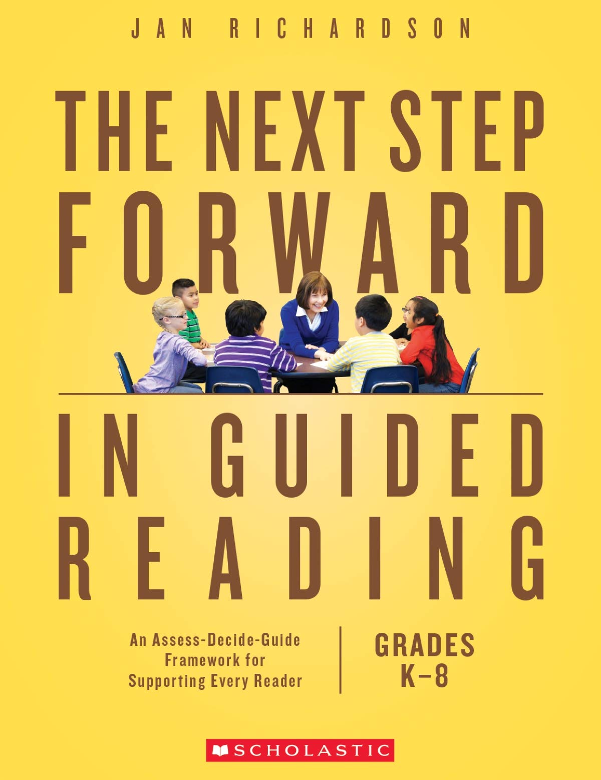 The Next Step Forward in Guided Reading: An Assess-Decide-Guide Framework for Supporting Every Reader - 6690
