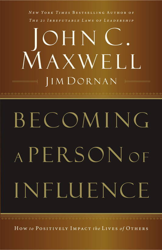 Becoming a Person of Influence: How to Positively Impact the Lives of Others - 3224