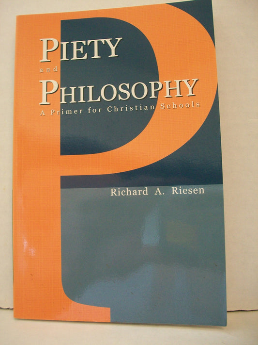 Piety and Philosophy: A Primer for Christian Schools - 4203