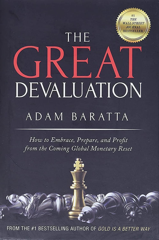 The Great Devaluation: How to Embrace, Prepare, and Profit from the Coming Global Monetary Reset - 7551