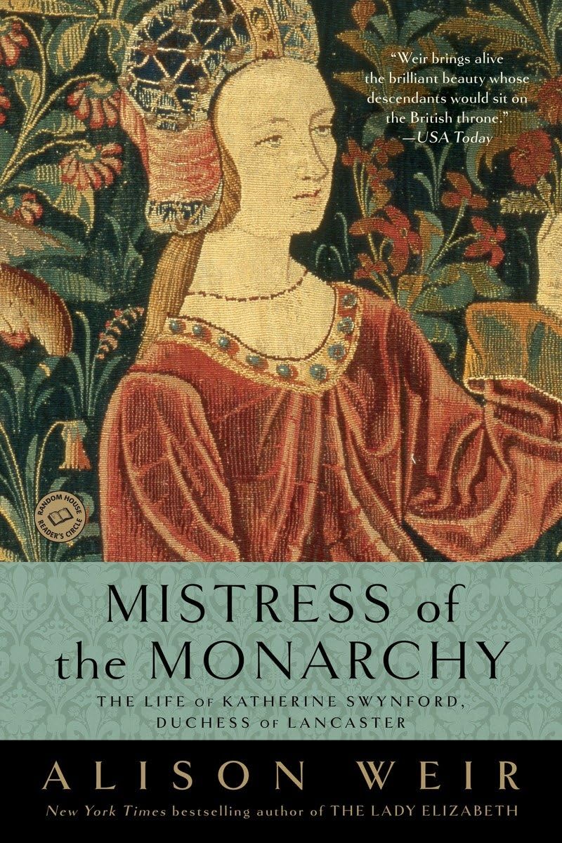 Mistress of the Monarchy: The Life of Katherine Swynford, Duchess of Lancaster - 1269
