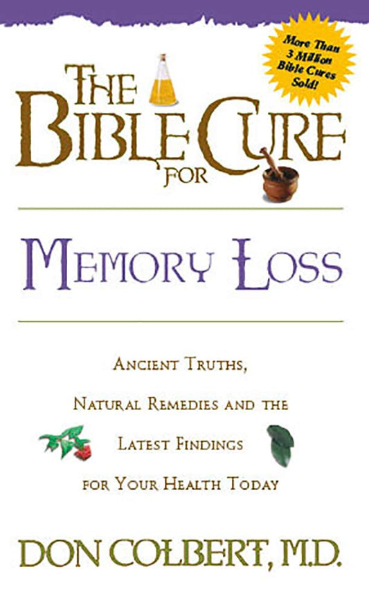 The Bible Cure for Memory Loss: Ancient Truths, Natural Remedies and the Latest Findings for Your Health Today (New Bible Cure (Siloam)) - 9685