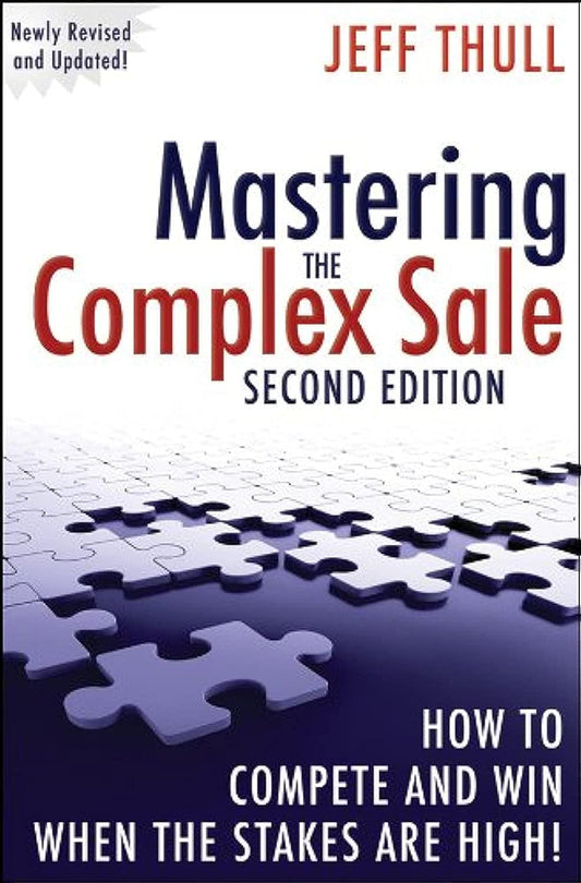 Mastering the Complex Sale: How to Compete and Win When the Stakes are High! - 3230