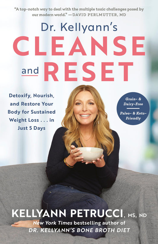 Dr. Kellyann's Cleanse and Reset: Detoxify, Nourish, and Restore Your Body for Sustained Weight Loss...in Just 5 Days - 6535