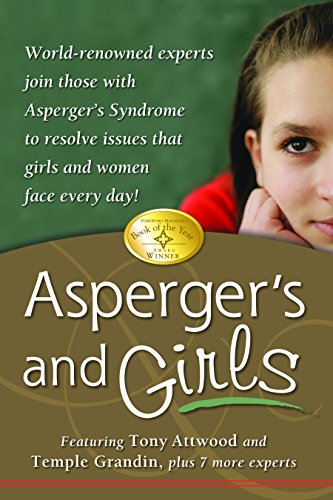 Asperger's and Girls: World-Renowned Experts Join Those with Asperger's Syndrome to Resolve Issues That Girls and Women Face Every Day! - 7204