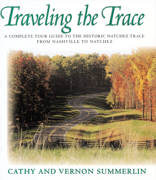 Traveling the Trace: A Complete Tour Guide to the Historic Natchez Trace from Nashville to Natchez - 376
