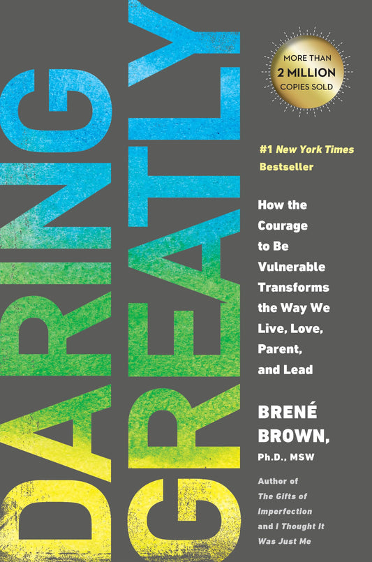 Daring Greatly: How the Courage to Be Vulnerable Transforms the Way We Live, Love, Parent, and Lead - 6019