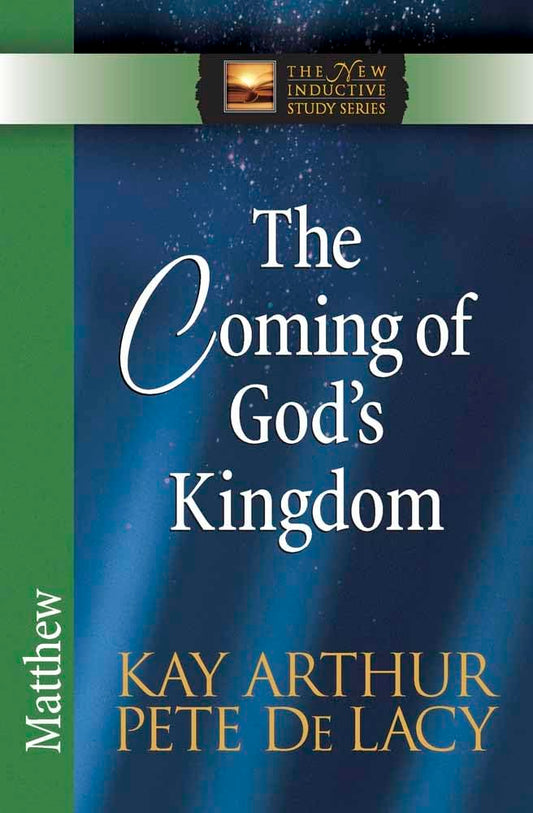 The Coming of God's Kingdom: Matthew (The New Inductive Study Series) - 9908
