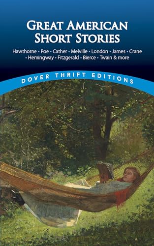 Great American Short Stories: Hawthorne, Poe, Cather, Melville, London, James, Crane, Hemingway, Fitzgerald, Bierce, Twain & more (Dover Thrift Editions: Short Stories) - 6087