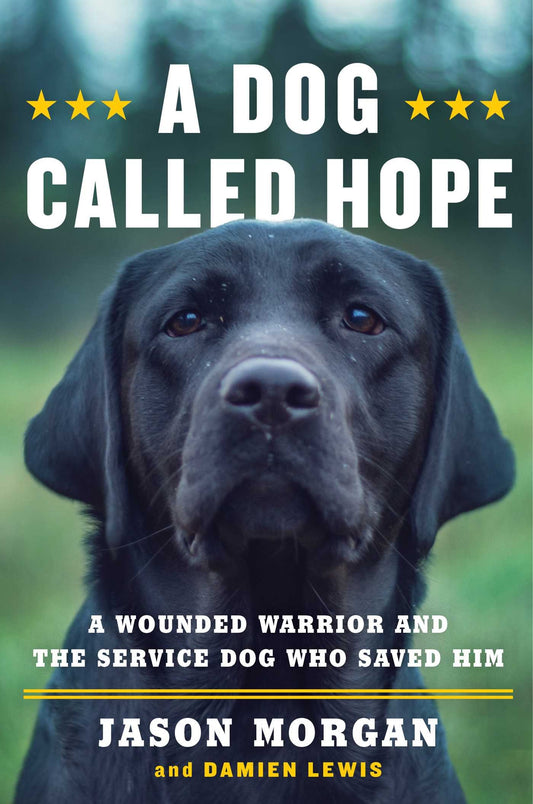 A Dog Called Hope: A Wounded Warrior and the Service Dog Who Saved Him - 4565