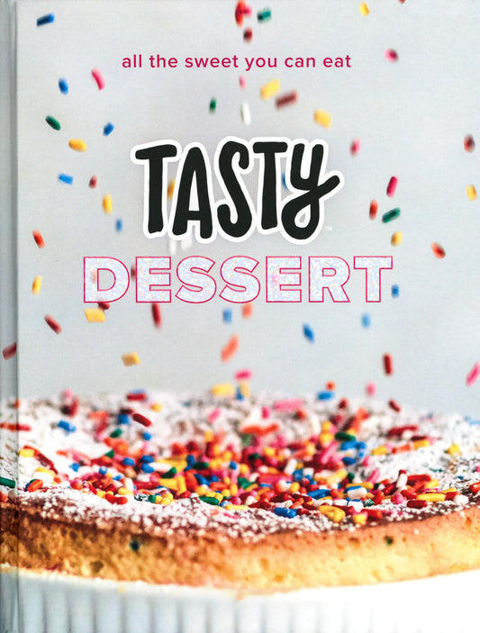 Tasty Dessert: All the Sweet You Can Eat (An Official Tasty Cookbook) - 1557