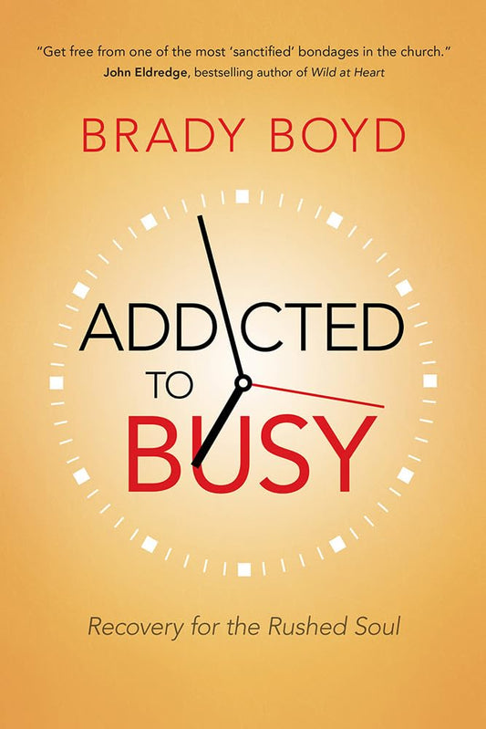 Addicted to Busy: Recovery for the Rushed Soul - 2096