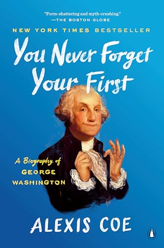 You Never Forget Your First: A Biography of George Washington - 606