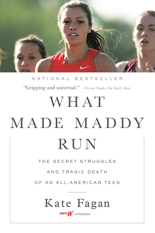 What Made Maddy Run: The Secret Struggles and Tragic Death of an All-American Teen - 9102