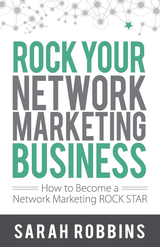 Rock Your Network Marketing Business: How to Become a Network Marketing Rock Star - 10