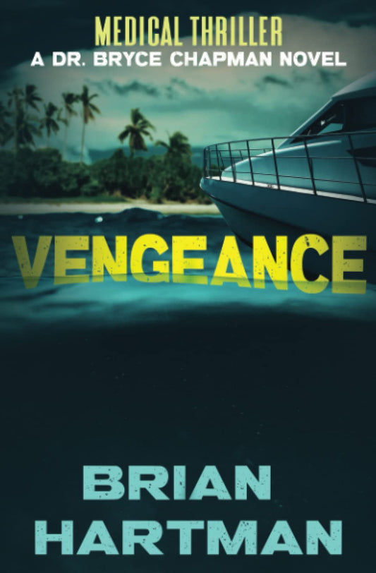 Vengeance: Book Three in the Bryce Chapman Medical Thriller Series (Dr. Bryce Chapman Medical Thrillers) - 5050