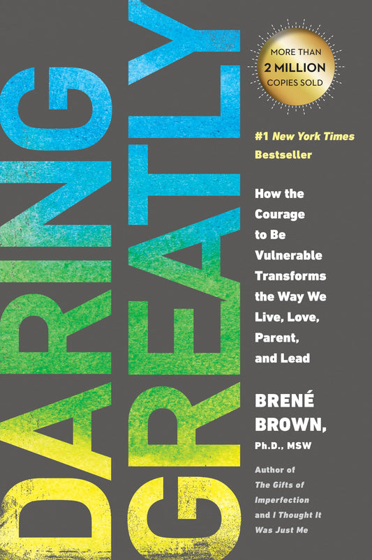 Daring Greatly: How the Courage to Be Vulnerable Transforms the Way We Live, Love, Parent, and Lead - 3710