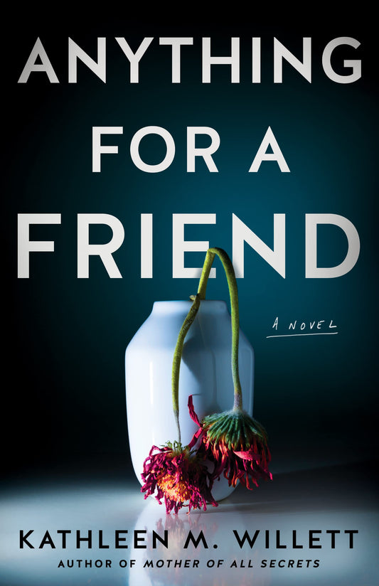 Anything for a Friend: A Novel - 2983