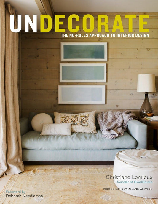Undecorate: The No-Rules Approach to Interior Design - 3100