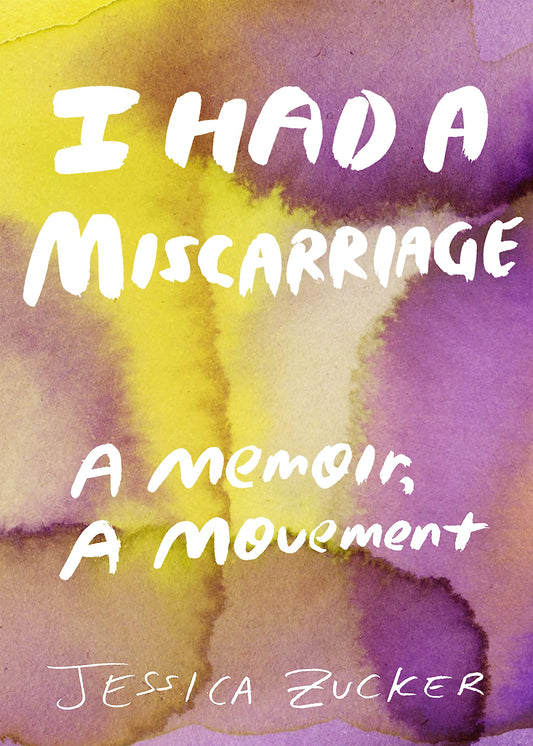 I Had a Miscarriage: A Memoir, a Movement - 8615