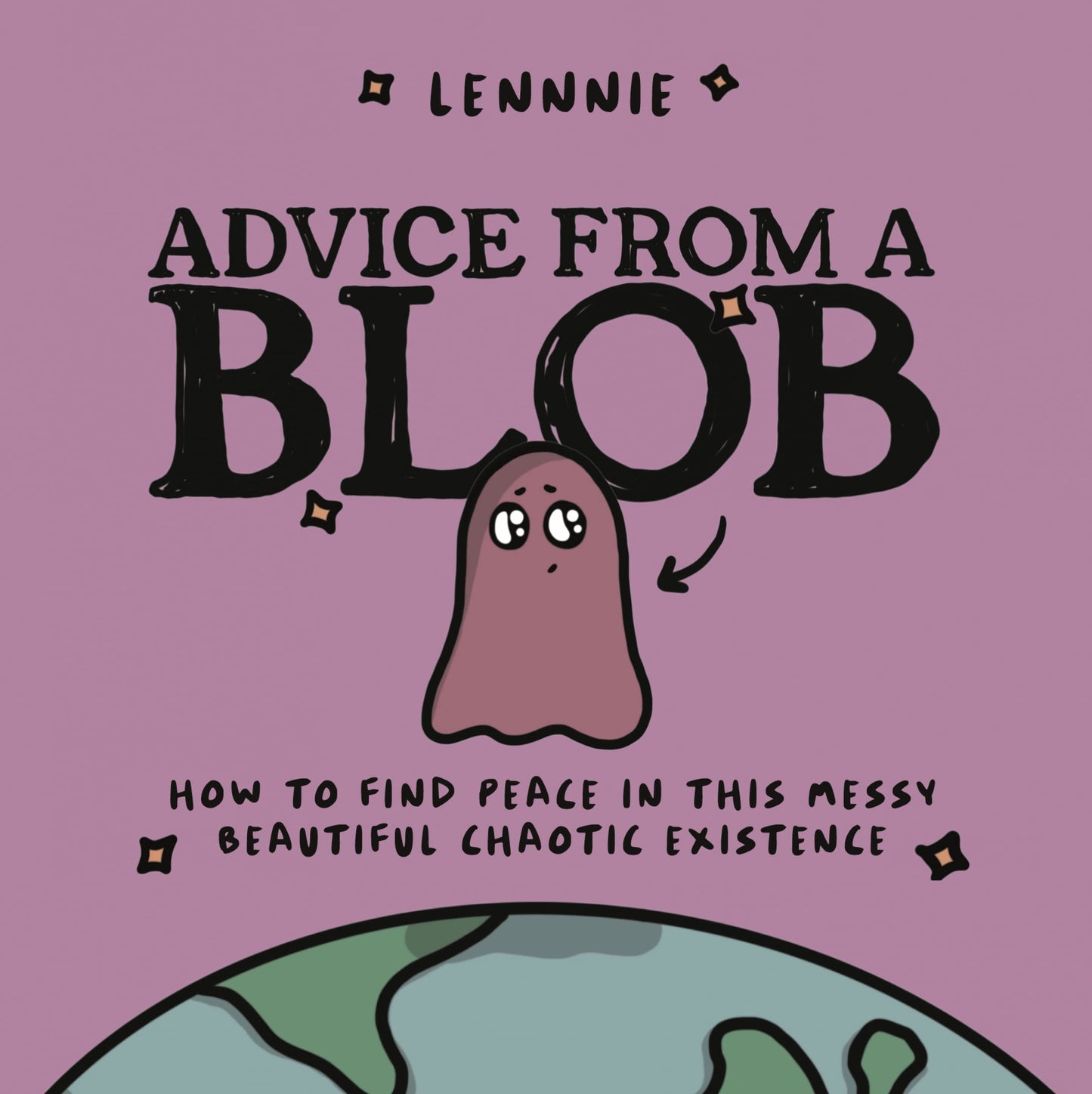 Advice from a Blob: How to Find Peace in this Messy, Beautiful, Chaotic Existence - 6103