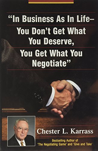 In Business As in Life, You Don't Get What You Deserve, You Get What You Negotiate - 7725