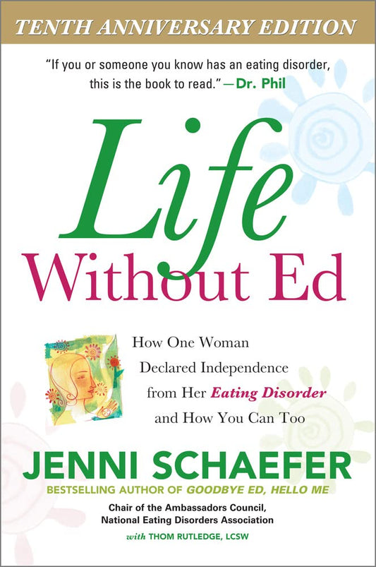 Life Without Ed: How One Woman Declared Independence from Her Eating Disorder and How You Can Too - 6793