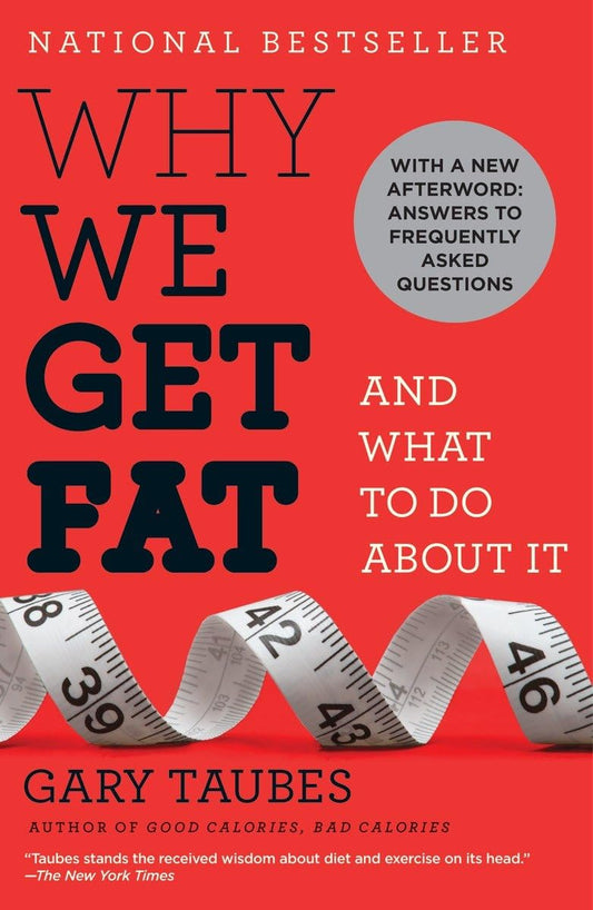 Why We Get Fat: And What to Do About It - 6037