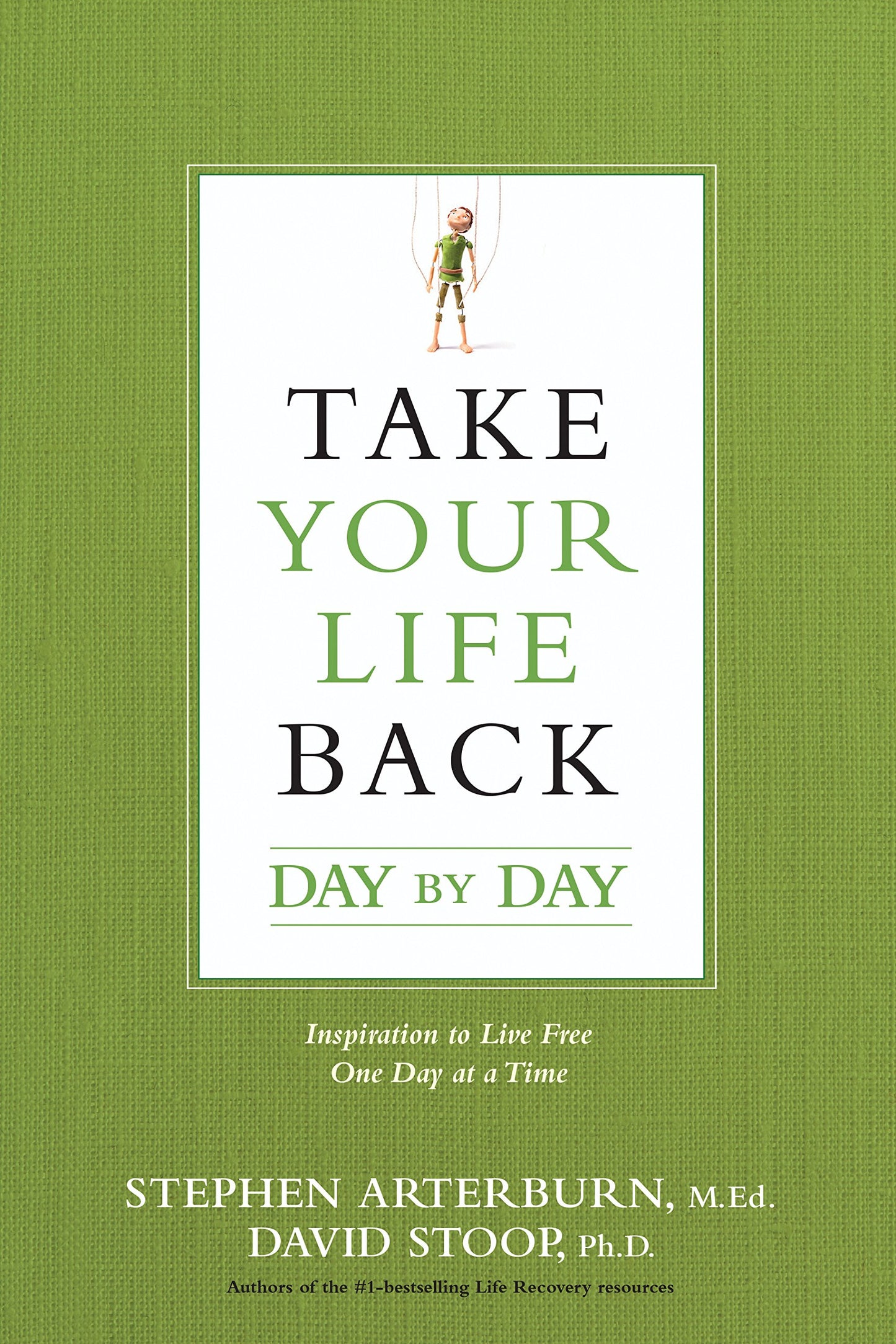 Take Your Life Back Day by Day: Inspiration to Live Free One Day at a Time - 3424