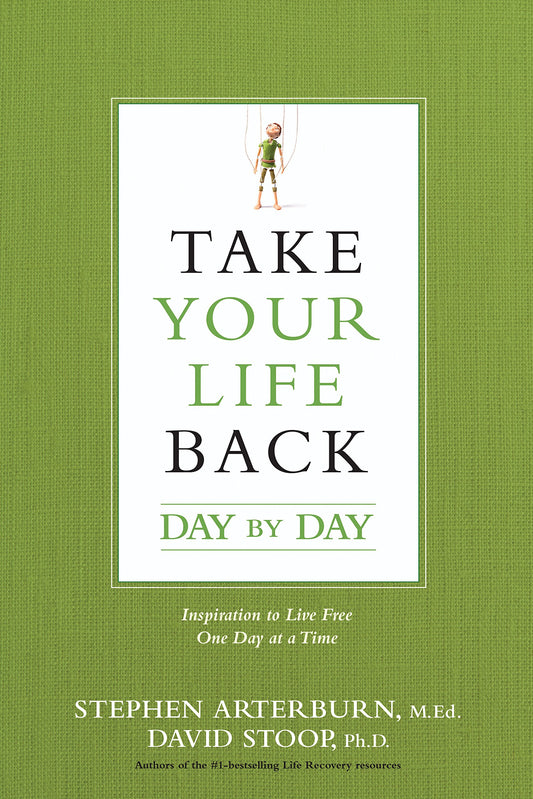 Take Your Life Back Day by Day: Inspiration to Live Free One Day at a Time - 3424
