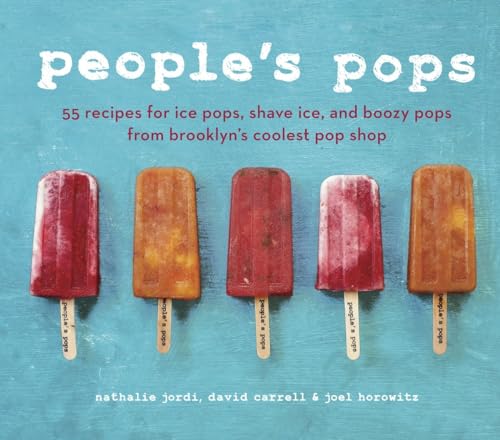 People's Pops: 55 Recipes for Ice Pops, Shave Ice, and Boozy Pops from Brooklyn's Coolest Pop Shop [A Cookbook] - 6240