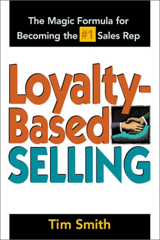 Loyalty-Based Selling : The Magic Formula for Becoming the #1 Sales Rep - 435