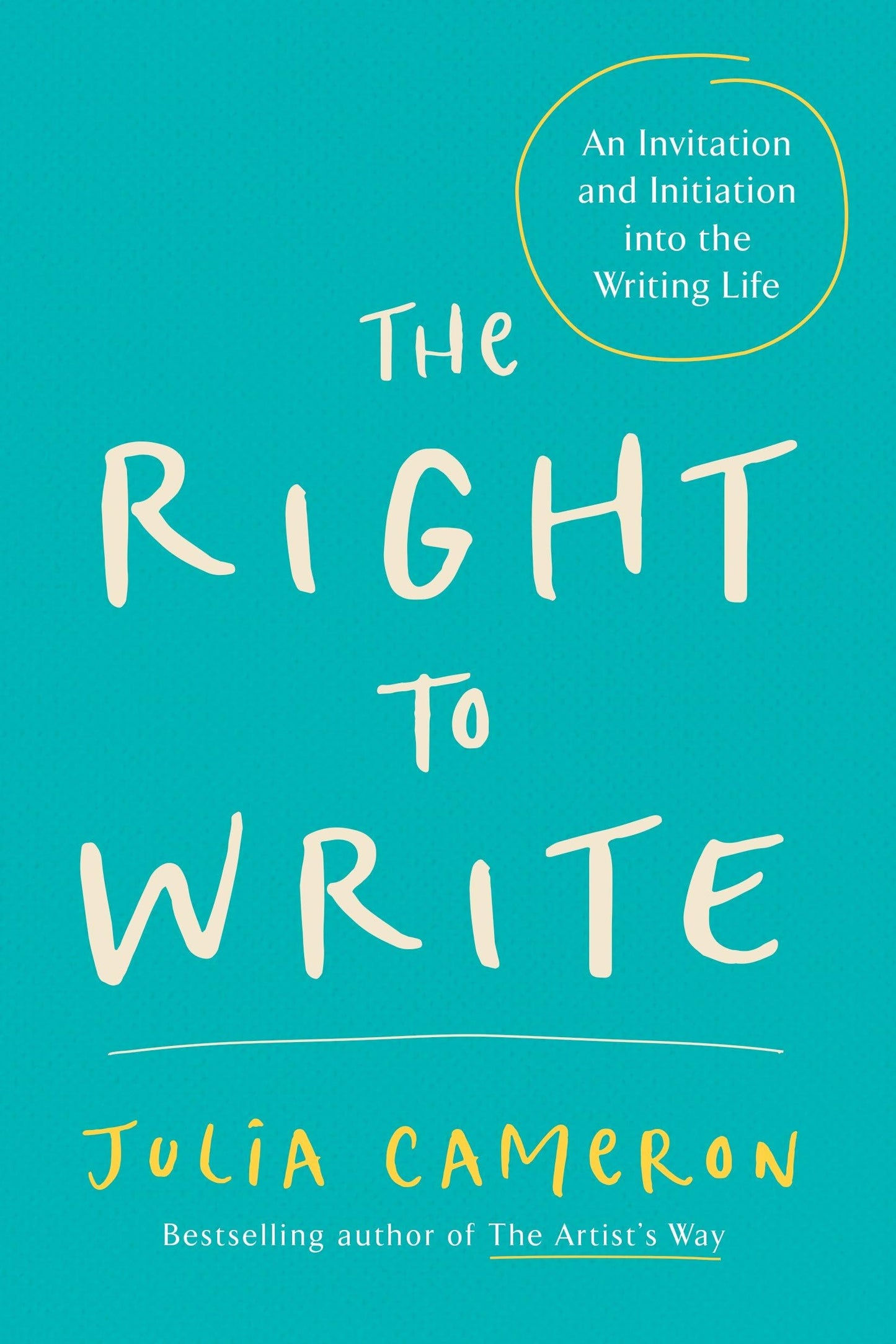The Right to Write: An Invitation and Initiation into the Writing Life (Artist's Way) - 8829