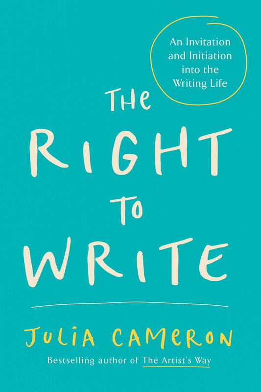 The Right to Write: An Invitation and Initiation into the Writing Life (Artist's Way) - 7510