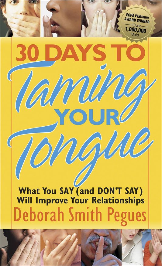30 Days to Taming Your Tongue: What You Say (and Don't Say) Will Improve Your Relationships - 7832
