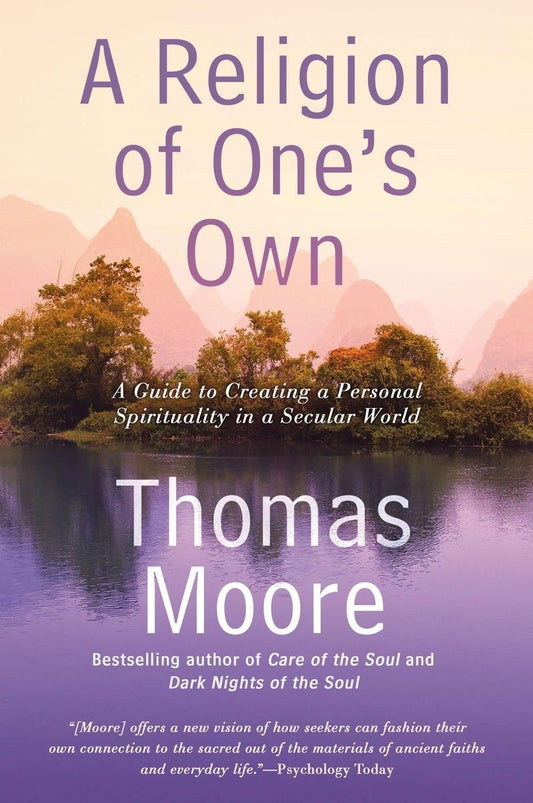 A Religion of One's Own: A Guide to Creating a Personal Spirituality in a Secular World - 4566