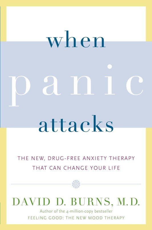 When Panic Attacks: The New, Drug-Free Anxiety Therapy That Can Change Your Life - 494