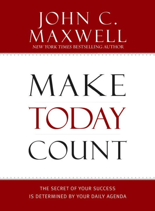 Make Today Count: The Secret of Your Success Is Determined by Your Daily Agenda - 2550