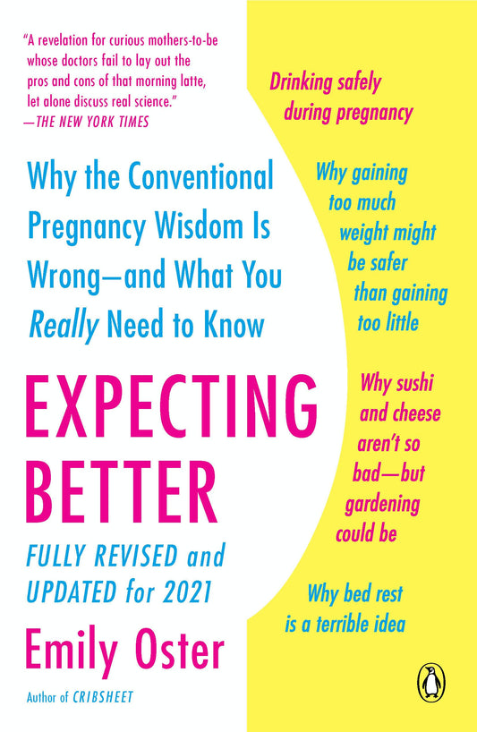 Expecting Better: Why the Conventional Pregnancy Wisdom Is Wrong--and What You Really Need to Know (The ParentData Series) - 7431