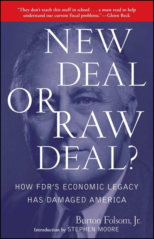 New Deal or Raw Deal?: How FDR's Economic Legacy Has Damaged America - 1752