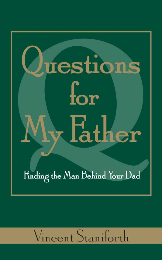 Questions For My Father: Finding the Man Behind Your Dad - 188