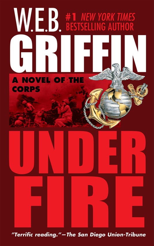 Under Fire: A Novel of the Corps - 9382