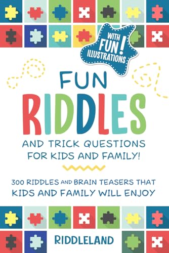 Fun Riddles & Trick Questions For Kids and Family: 300 Riddles and Brain Teasers That Kids and Family Will Enjoy - Ages 7-9 8-12 (Riddles for Kids) - 4079