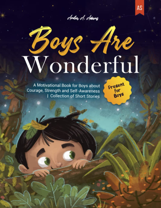 BOYS ARE WONDERFUL: A Motivational Book for Boys about Courage, Strength and Self-Awareness | Collection of Short Stories | Present for Boys - 4428