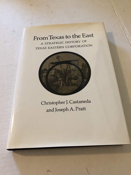 From Texas to the East: A Strategic History of Texas Eastern Corporation - 7677