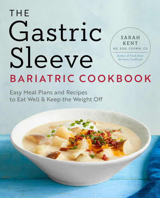 The Gastric Sleeve Bariatric Cookbook: Easy Meal Plans and Recipes to Eat Well & Keep the Weight Off - 3287