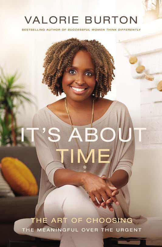It's About Time: The Art of Choosing the Meaningful Over the Urgent - 6749