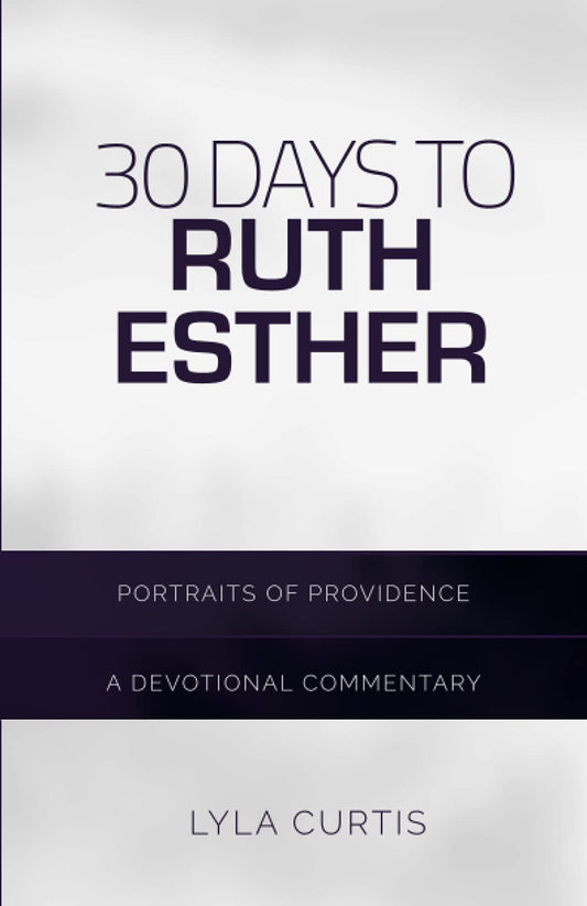 30 Days to Ruth/Esther: A Devotional Commentary - 6946
