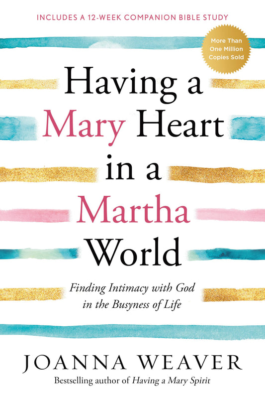 Having a Mary Heart in a Martha World: Finding Intimacy With God in the Busyness of Life - 7867